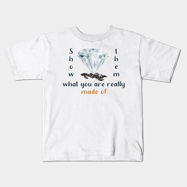 Show them what you are made of Kids T-Shirt by LOQMAN